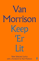 Keep 'Er Lit: New Selected Lyrics 0571353894 Book Cover