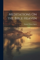 Meditations On the Bible Heaven 1021711020 Book Cover