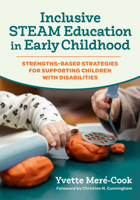 Inclusive STEAM Education in Early Childhood: Strengths-Based Strategies for Supporting Children With Disabilities 0807787655 Book Cover
