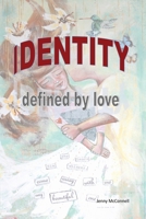 Identity: Defined by Love 1773542346 Book Cover