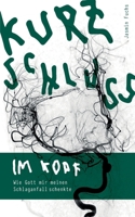 Kurzschluss im Kopf: Wie Gott mir einen Schlaganfall schenkte (German Edition) 338429257X Book Cover