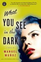 What You See in the Dark 1565125339 Book Cover