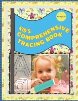 kid's Comprehensive Tracing Book: Tracing Letters, Numbers, and Shapes for Kids Ages 3+ B08SGH58BT Book Cover