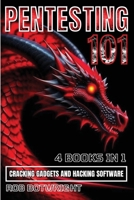 Pentesting 101: Cracking Gadgets And Hacking Software 183938638X Book Cover