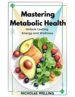 Mastering Metabolic Health B0DY5N4DHH Book Cover