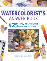 The Watercolorist's Answer Book: 425 Tips, Techniques and Solutions 1581806337 Book Cover