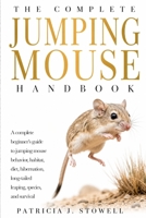 JUMPING MOUSE HANDBOOK: A complete beginner’s guide to jumping mouse behavior, habitat, diet, hibernation, long-tailed leaping, species, and survival B0H6JK4952 Book Cover