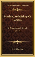 F�nelon, Archbishop of Cambrai: A Biographical Sketch 1246352885 Book Cover