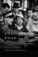 Challenging Exile: Japanese Canadians and the Wartime Constitution 0774872845 Book Cover