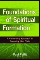 Foundations of Spiritual Formation: A Community Approach to Becoming Like Christ 0825434696 Book Cover