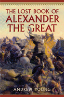 The Lost Book of Alexander the Great 1594163782 Book Cover