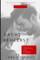 Zacht Beheerst: Chastity & Leiderschap voor Gevoelige Vrouwen: Hoe jij als hoogsensitieve vrouw vol overgave en vertrouwen de sleutel vasthoudt (Dutch Edition) B0FDLD2175 Book Cover