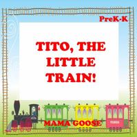 Tito, the Little Train! NEW Isbn 1947799401 Book Cover