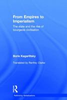 From Empires to Imperialism: The State and the Rise of Bourgeois Civilisation 1138778850 Book Cover