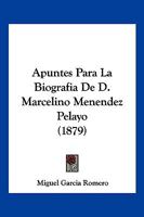 Apuntes Para La Biografia De D. Marcelino Menendez Pelayo (1879) 1160792844 Book Cover