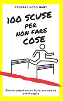 100 SCUSE per non fare COSE: e tu che scusa hai? B08VYJKJCX Book Cover
