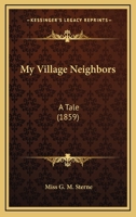 My Village Neighbors: A Tale 1164905287 Book Cover