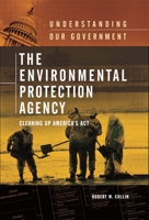 The Environmental Protection Agency: Cleaning Up America's Act (Understanding Our Government) 0313333416 Book Cover