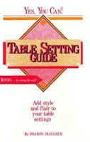 Table Setting Guide (Yes, you can!) 0918420113 Book Cover