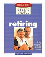 Barnes and Noble Basics Retiring: An Easy, Smart Guide to an Enjoyable Retirement (Barnes & Noble Basics) 0760740194 Book Cover