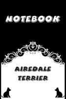 Airedale Terrier Notebook: Black and White notebook, Decorative Journal for Airedale Terrier Lover: Notebook /Journal Gift, Black and White,100 pages, 6x9, Soft cover, Mate Finish 167499902X Book Cover