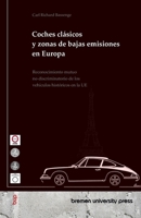 Coches clásicos y zonas de bajas emisiones en Europa: Reconocimiento mutuo no discriminatorio de los vehículos históricos en la UE (Spanish Edition) 3690359961 Book Cover