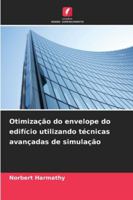 Otimização do envelope do edifício utilizando técnicas avançadas de simulação (Portuguese Edition) 6208965373 Book Cover