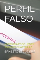 PERFIL FALSO: SERIES DIARY OF HENRY YAKOMO CHAPTER # 6 (EL DIARIO DE HENRY YAKOMO) (Spanish Edition) B0CSMWD56W Book Cover