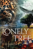 The Trail to the Lonely Tree: Book One of the Jaguar Oracle Series 196425115X Book Cover