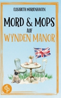 Mord & Mops auf Wynden Manor Ein gemütlicher Cosy Crime mit britischem Humor (German Edition) 3690906903 Book Cover