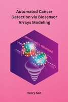 Automated Cancer Detection via Biosensor Arrays Modeling 1805285734 Book Cover
