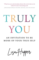 Truly You: An invitation to be more of your true self 1781338981 Book Cover