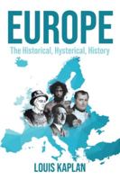 Europe: The Historical, Hysterical, History 1662406517 Book Cover
