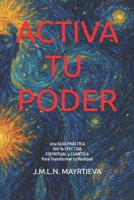 ACTIVA Y UTILIZA TU PODER: Una GUIIA PRÁCTICA Espiritual y Cuántica para transformar tu realidad (Spanish Edition) B0F5HPKD5N Book Cover