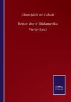 Reisen Durch S�damerika, Vierter Band 1017842213 Book Cover