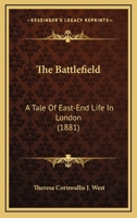 The Battlefield: A Tale Of East-End Life In London 112072788X Book Cover