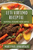Leti Virtimo Receptai: Skoninga Islikimo Meno Knyga (Lithuanian Edition) 1835594115 Book Cover