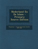 Nederland En De Islâm: Vier Voordrachten Gehouden in De Nederlandsch-Indische Bestuursacademie 1246042339 Book Cover