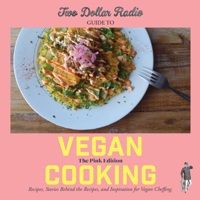 Two Dollar Radio Guide to Vegan Cooking: Volume 2, the Saga Continues 1953387225 Book Cover