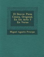 El Desv�n: Pieza C�mica, Original, En Un Acto Y En Verso 128802827X Book Cover