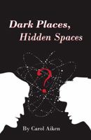 Dark Places, Hidden Space   Color Imaged Included 074146778X Book Cover
