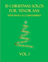 10 Christmas Solos for Tenor Sax with Piano Accompaniment: Vol. 1 B09LB2LFT2 Book Cover