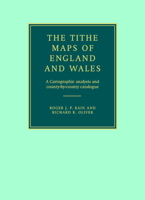 The Tithe Maps of England and Wales: A Cartographic Analysis and County-by-County Catalogue 0521188806 Book Cover