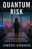 Quantum Risk: In a world run by algorithms, control is the deadliest illusion 9334395559 Book Cover
