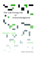 The Life-Giving Gift of Acknowledgement (Philosophy/Communication) 1557534020 Book Cover