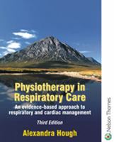 Physiotherapy in Respiratory Care: An Evidence-Based Approach to Respiratory and Cardiac Management (Physiotherapy in Respiratory Care) 0748740376 Book Cover