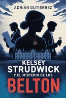 KELSEY STRUDWICK Y EL MISTERIO DE LOS BELTON (Spanish Edition) B0FVF7DTX4 Book Cover