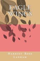 Eagle Wings 150870807X Book Cover