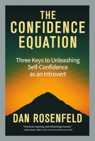 The Confidence Equation: Three Keys to Unleashing Self-Confidence as an Introvert 0757326064 Book Cover