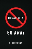 Negativity Go Away B0C91ZWR2D Book Cover